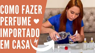 COMO FAZER PERFUME IMPORTADO EM CASA