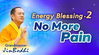 Energy Blessing (Part 2): No More Pain!