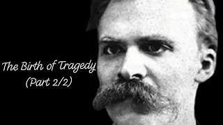 Friedrich Nietzsche's "The Birth of Tragedy" (Second Half)