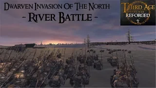 DWARVEN INVASION OF THE NORTH (River Battle) - Third Age: Total War (Reforged)