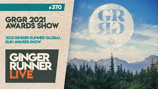 GRL 370 | THE 2021 GINGER RUNNER GLOBAL RUN AWARDS SHOW