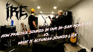 How Practice Sounds In our In-Ear Monitors vs. What It Actually Sounds Like - IRE