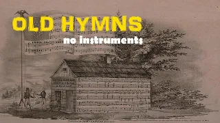 2 Hours Non Stop Old hymns - no instruments