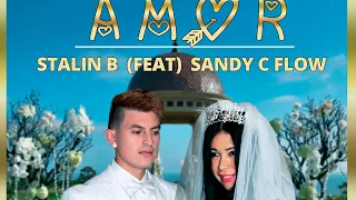 Stalin B Feat Sandy C Flow -AMOR-          Cumbia Reggaeton (Video Official)4K