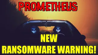 Prometheus: New Ransomware Warning!