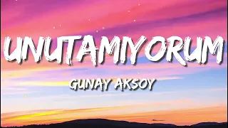 Günay Aksoy - Unutamıyorum Letra