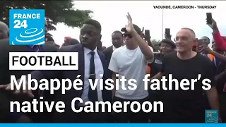 ‘Our brother’: French football star Mbappé visits father’s native Cameroon • FRANCE 24
