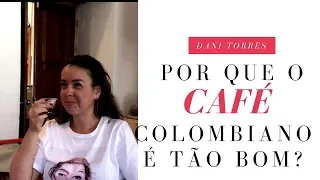 Por que o café da Colômbia é o melhor do mundo?