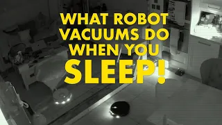 What robot vacuums do when you sleep!