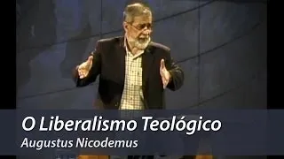 O Liberalismo Teológico - Augustus Nicodemus
