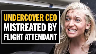 Nasty Flight Attendant Treats The Undercover CEO Terribly!