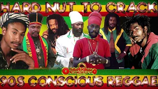 90S CONSCIOUS REGGAE HARD NUT TO CRACK MIX GARNETT SILK,SIZZLA,LUCIANO,BUJU,CAPLETON,MORGAN HERITAGE