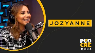 JOZYANNE | PODCRÊ #004