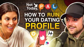 How To RUIN Your Dating Profile | Not Today, Pal Ep. 13