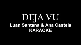 DEJA VU - Luan Santana feat. Ana Castela (KARAOKÊ)