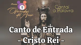 CANTO DE ENTRADA - Solenidade de Cristo Rei