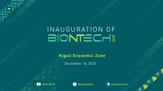 🔴LIVE: Inauguration of BioNTech Africa | Kigali, 18 December 2023