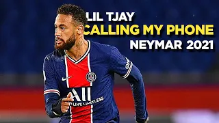 Neymar Jr 2021 • Lil Tjay - Calling My Phone (feat. 6LACK) • Skills & Goals | HD