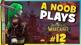 A Noob Plays WORLD OF WARCRAFT | Part 12