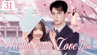 ENGSUB【Really Really Love You】▶ EP 31 | Wu Lei, Meng Huan💖Show CDrama