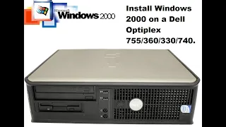 Guide on how to install Windows 2000 on Dell Optiplex 755/330/360/740.