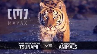 Martin Garrix - Animals VS. DVBBS & Borgeus - Tsunami (Mashup by MAYAX)