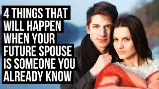 4 Things God Will Show You When Your Future Spouse Is Someone You Already Know