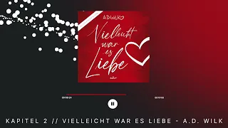 Kapitel 2: „Vielleicht war es Liebe" von A.D. WiLK // Romance Hörbuch