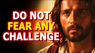 Do Not Fear Any Challenge | God Says | God Message Today | Gods Message Now | God Message