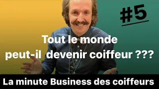 Tout le monde peut-il devenir coiffeur? La minute Business des coiffeurs/Cyril Da Costa/D-Votion