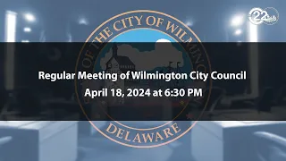 Regular Meeting of Wilmington City Council | 4/18/2024