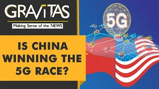 Gravitas | 5G race: U.S-China battle heats up