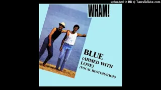 Wham 'Blue (Armed with Love), Unofficial Studio Mix with Full Vocal'. Ver. 3.