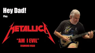 Hey Dad play METALLICA!! "Am I Evil" DIAMOND HEAD! VIEWER REQUEST