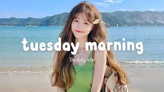 Tuesday Morning ~ Chill mix music morning ~ Chill Vibes Music | The Daily Vibe