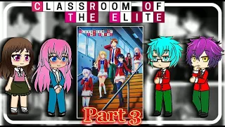 Classroom of the elite ( Class B) React to Ayanokoji Kiyotaka{Season 3}||Part 3||