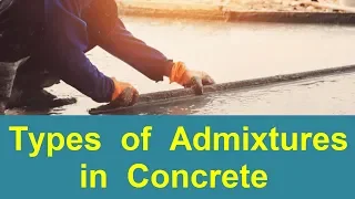 Types of Admixtures in Concrete