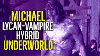 MICHAEL(The Lycan-Vampire Hybrid) UNDERWORLD EXPLORED