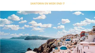 SANTORIN EN WEEK END !?