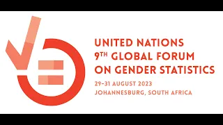 9th United Nations Global Forum on Gender Statistics Day 3 (31.08.2023)