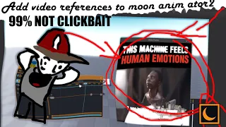 how to add video references on moon animator
