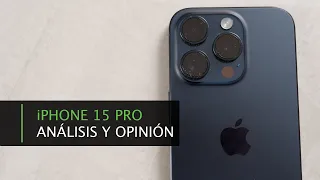 Apple iPhone 15 Pro · Análisis y Opinión · Lo que otros no te contarán