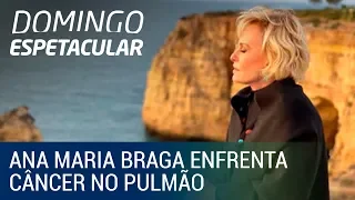 Ana Maria Braga anuncia batalha contra o câncer de pulmão