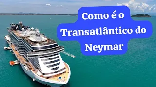 COMO É O TRANSATLÂNTICO DO NEYMAR !!!