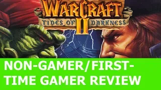 "Warcraft 2: Tides of Darkness" Non-Gamer/First-Time Gamer review