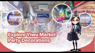 Yiwu China Party Supplies Wholesale Market - 500+ Suppliers| 10,000+ Party Decor!!