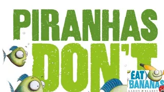 Piranhas Don't Eat Bananas by Aaron Blabey