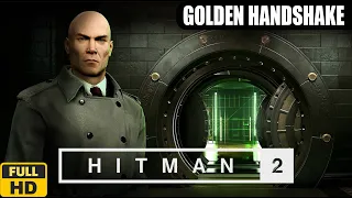 HITMAN 2 - GOLDEN HANDSHAKE - WALKTHROUGH - [FULL HD] [NO COMMENTARY]