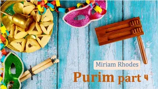 Miriam Rhodes | purim part 4