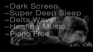 8 hrs Super Deep Sleep 😴 Dark Screen 🌙 Delta Wave 🌕Healing Music (no piano)